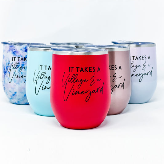 It takes a Village & a Vineyard Wine Tumbler Ready to Ship